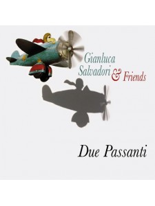 Gianluca Salvadori & Friends - Due Passanti (CD)