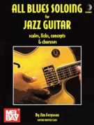 All Blues Soloing for Jazz Guitar-Scales, Licks, Concepts & Choruses (book/CD)