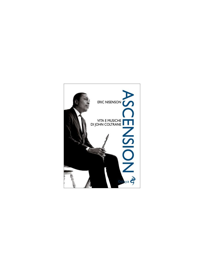 Ascension - Vita e musiche di John Coltrane