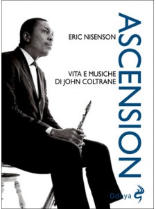 Ascension - Vita e musiche di John Coltrane