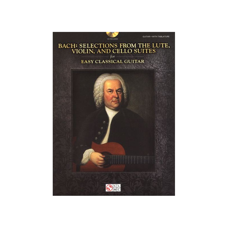 Selections from the Lute, Violin, and Cello Suites for Easy Classical Guitar (book/CD)