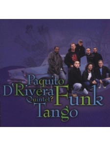  Paquito D'Rivera Quintet? ‎– Funk Tango (CD)