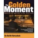 The Golden Moment: Recording Secrets from the Pros