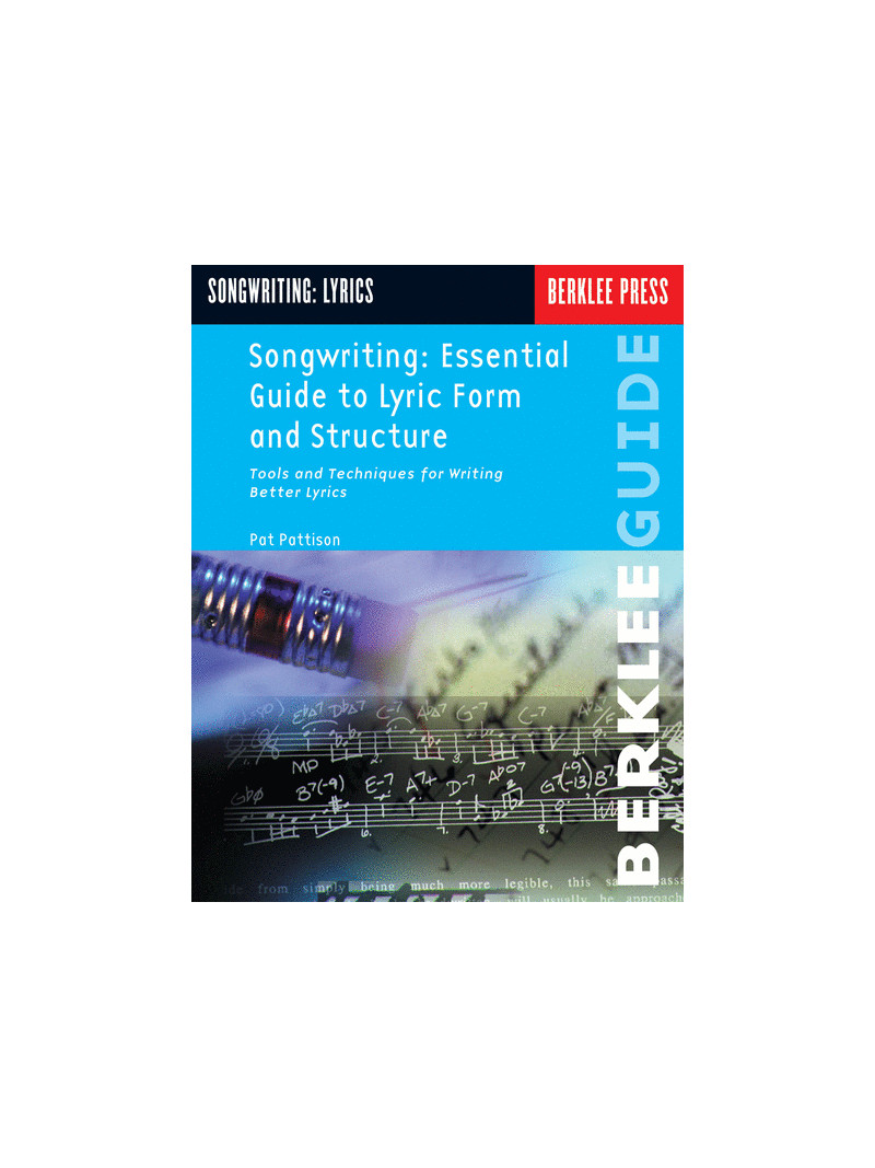 Songwriting: Essential Guide to Lyric Form & Structure