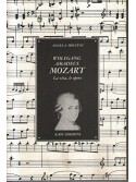Wolfgang Amadeus Mozart - La vita, le opere