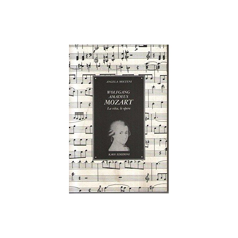 Wolfgang Amadeus Mozart - La vita, le opere
