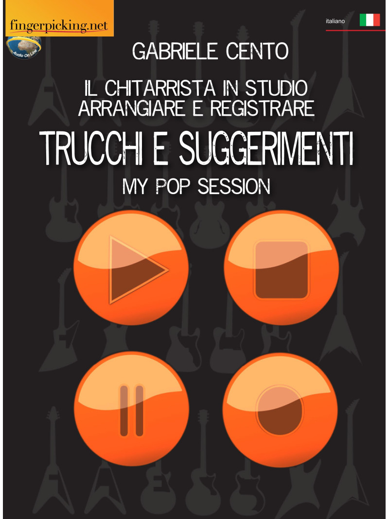 Il chitarrista in studio - Arrangiare e registrare (libro/Audio Online)