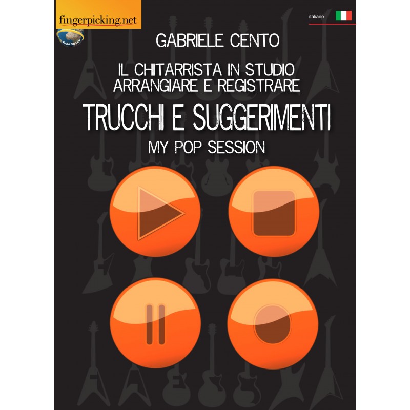 Il chitarrista in studio - Arrangiare e registrare (libro/Audio Online)