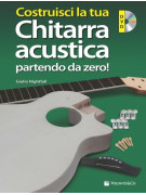 Costruisci la tua Chitarra Acustica Partendo da Zero (libro/DVD)