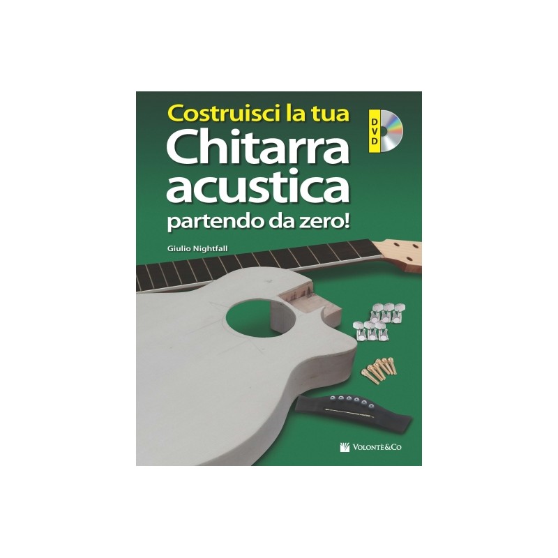 Costruisci la tua Chitarra Acustica Partendo da Zero (libro/DVD)