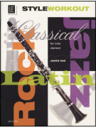 Style Workout Clarinet: Classical, Rock, Jazz & Latin Styles