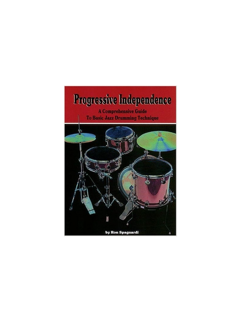 Progressive Independence: A comprehensive Guide to Basic Jazz Drummimg Techniques