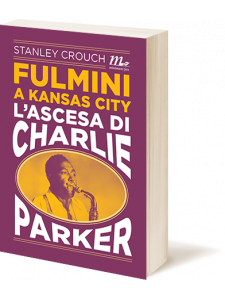 Fulmini a Kansas City - L'ascesa di Charlie Parker