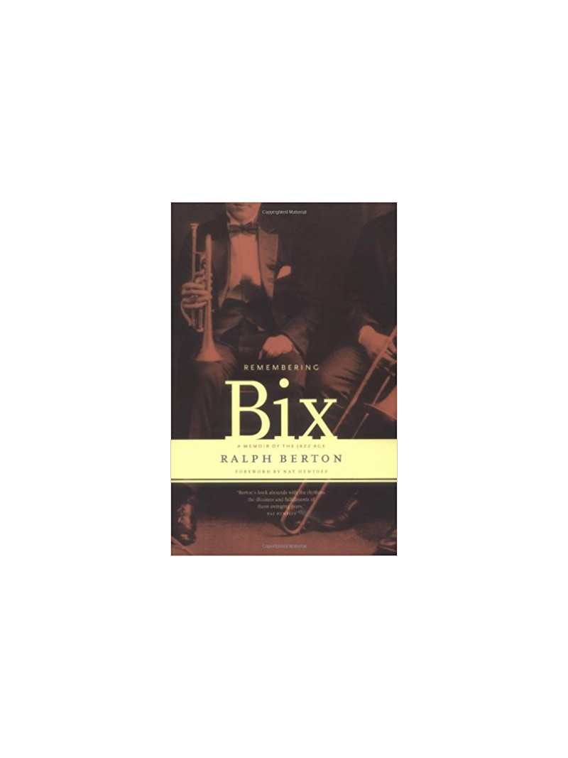Remembering Bix: a Memoir of the Jazz Age