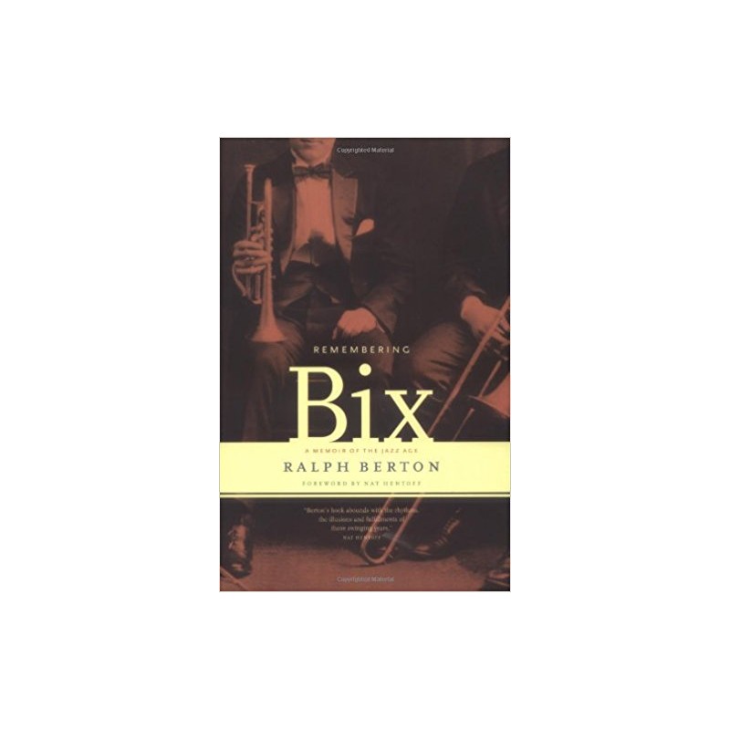 Remembering Bix: a Memoir of the Jazz Age
