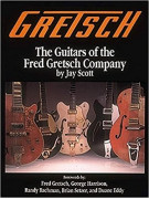 Gretsch: the Guitars of the Fred Gretsch Company