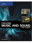 Creating Music and Sound for Games