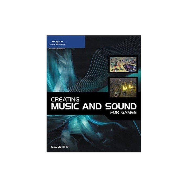 Creating Music and Sound for Games