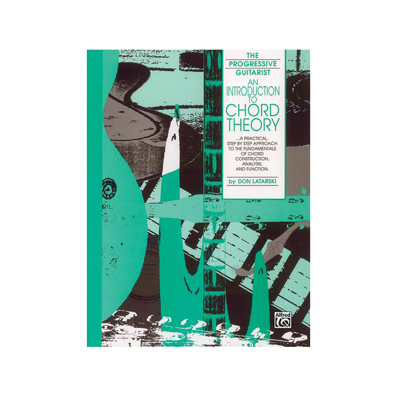 The Progressive Guitarist: an Introduction to Chord Theory
