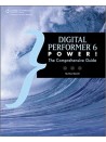 Digital Performer 6 Power: the Comprehensive Guide 