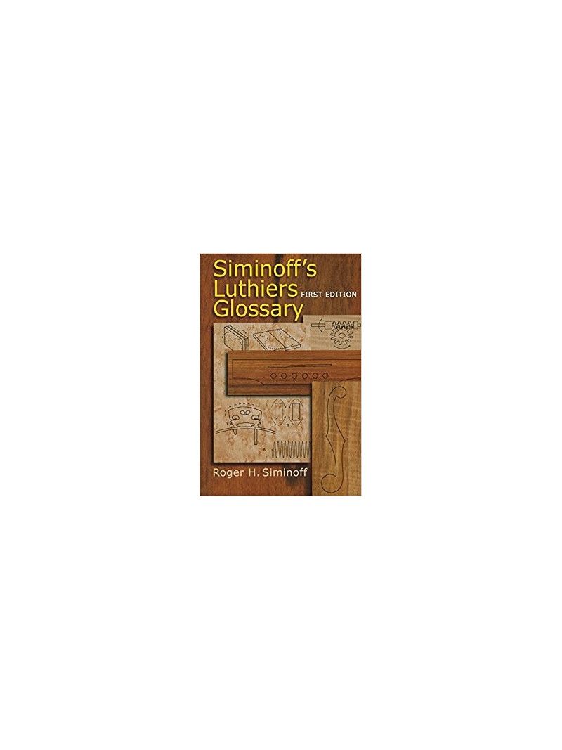 Siminoff's Luthiers Glossary