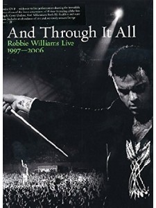 And Through It All, Robbie Williams Live 1997-2006 (DVD)