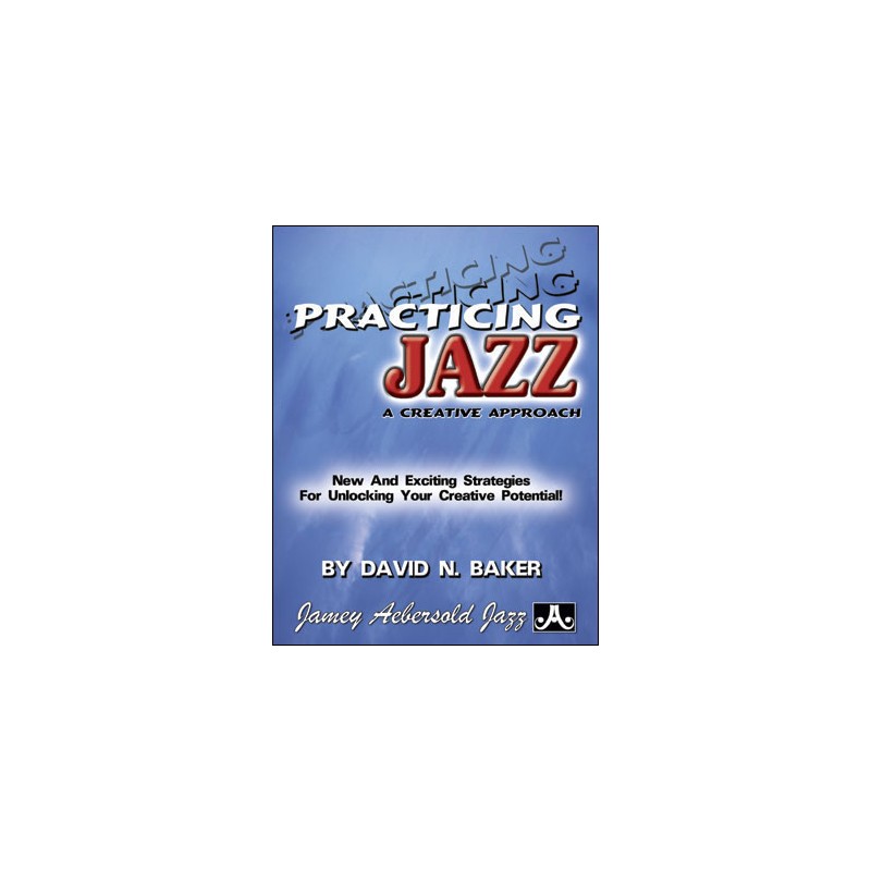 A Creative Approach to Practicing Jazz