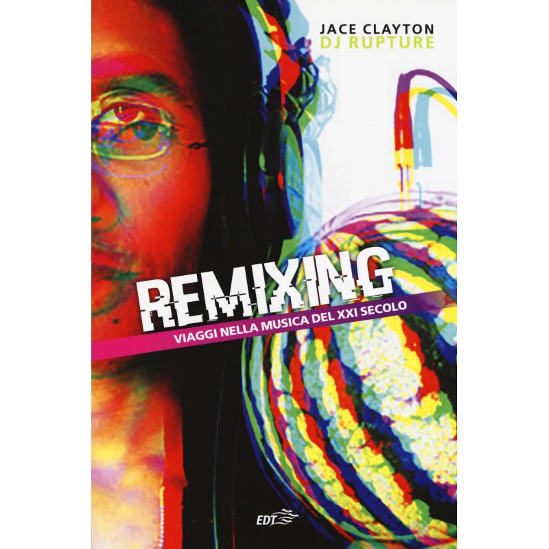 Remixing, viaggi nella musica del XXI secolo 