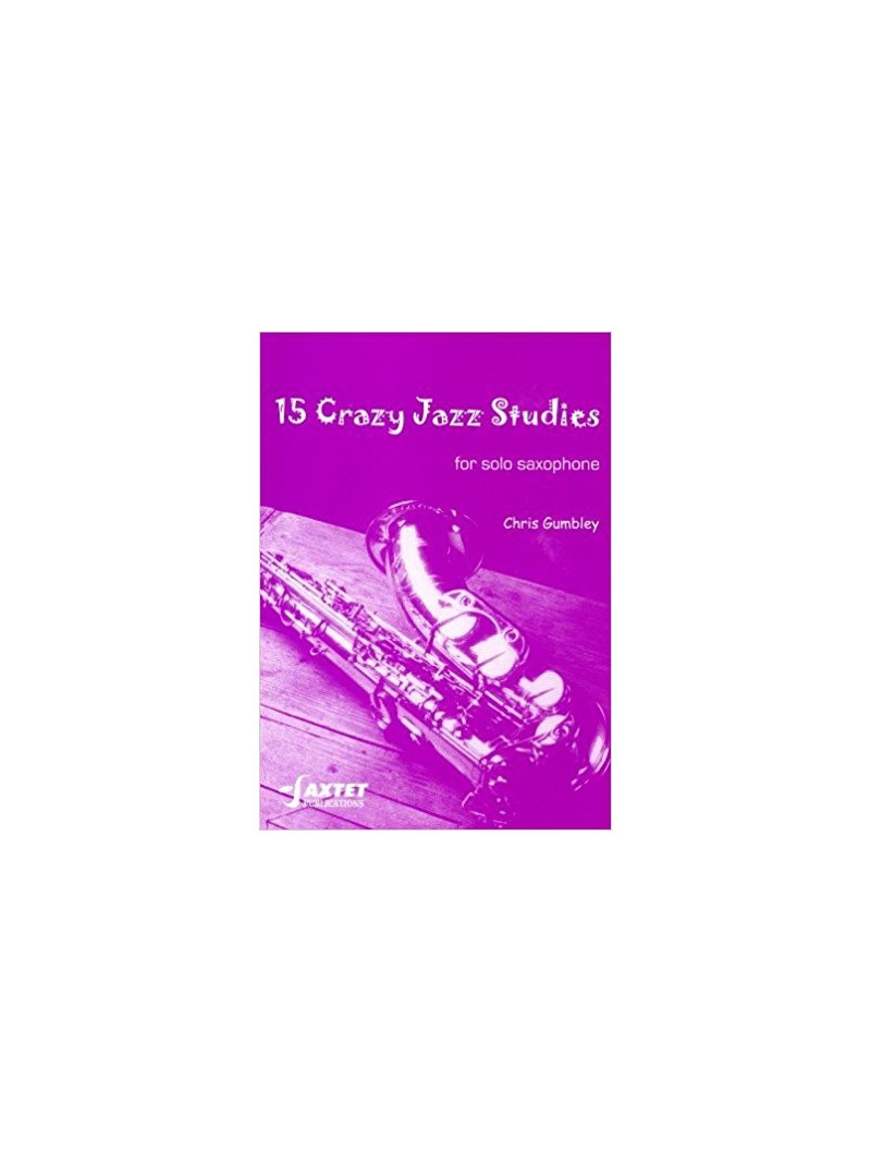 15 Crazy Jazz Studies for Solo Saxophone