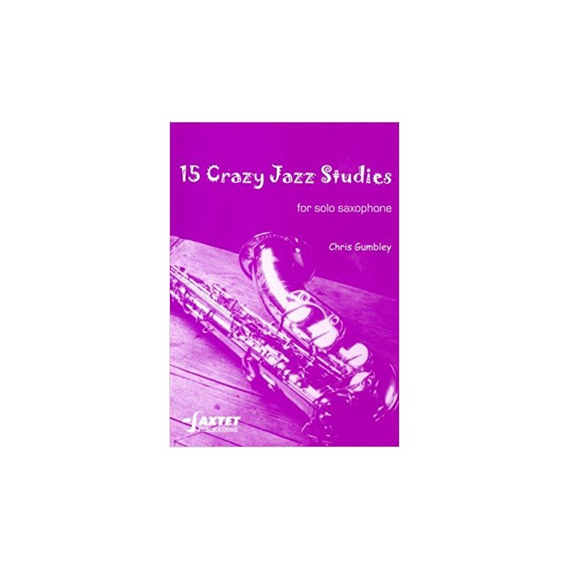 15 Crazy Jazz Studies for Solo Saxophone