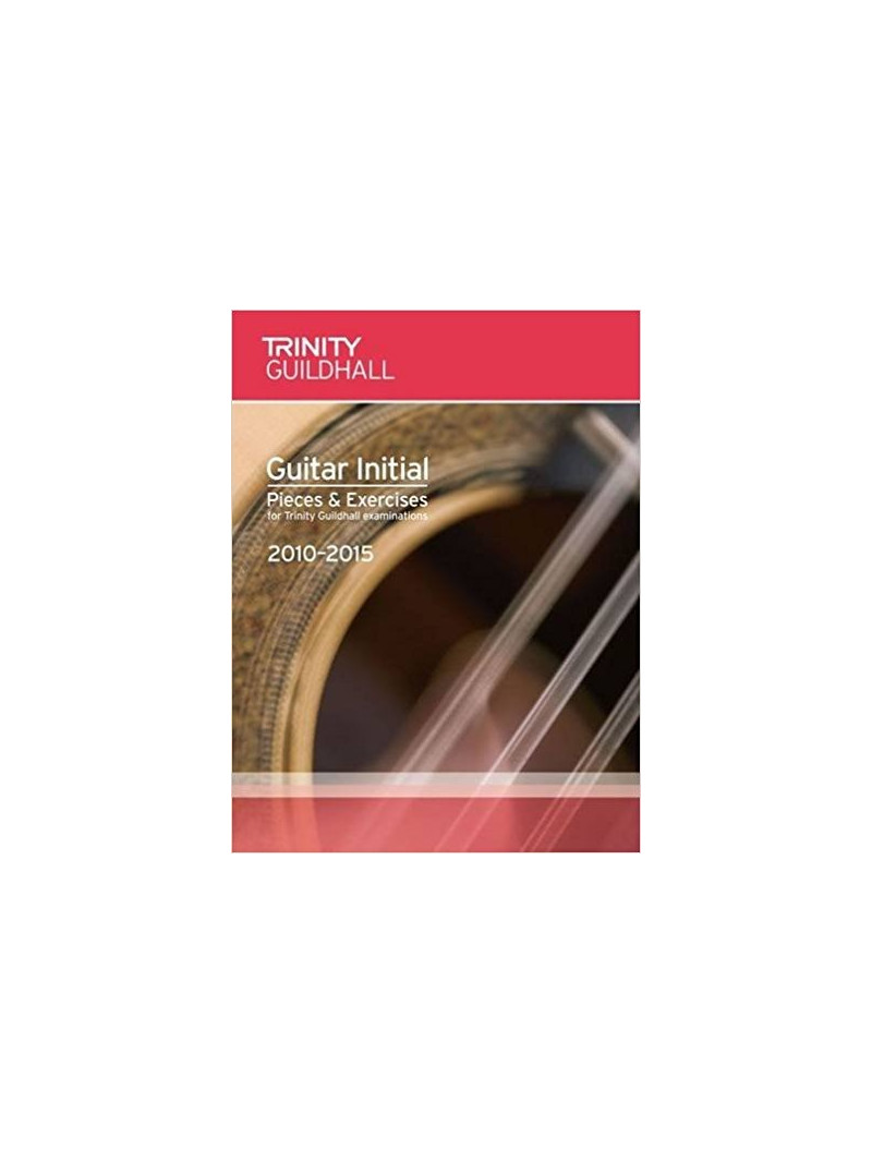 Trinity College London: Guitar Initial Pieces & Exercises 2010-2015