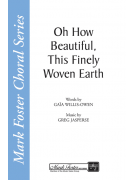 Oh How Beautiful, This Finely Woven Earth (Choral)