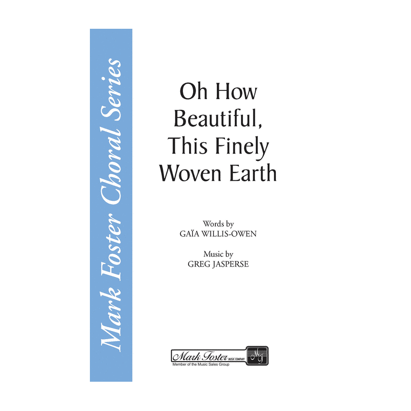 Oh How Beautiful, This Finely Woven Earth (Choral)