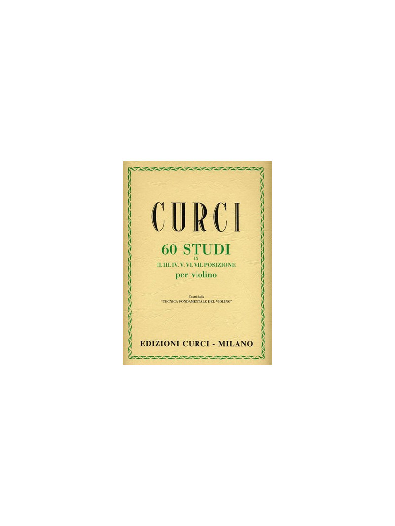 Curci - 60 Studi in II, III, IV, V, VI, VII posizione per Violino