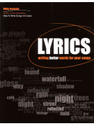 Lyrics: Writing Better Words for Your Songs 