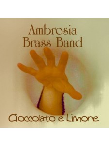 Ambrosia Brass Band - Cioccolato e limone (CD)