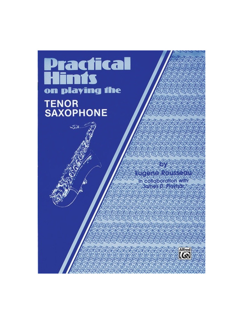 Practical Hints on Playing the Tenor Saxophone