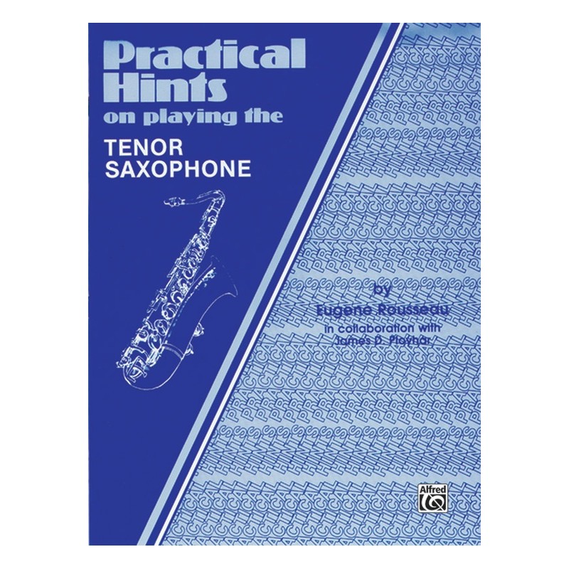 Practical Hints on Playing the Tenor Saxophone