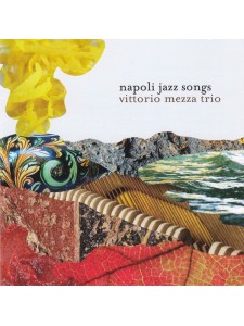 Vittorio Mezza Trio ‎– Napoli Jazz Songs (CD)