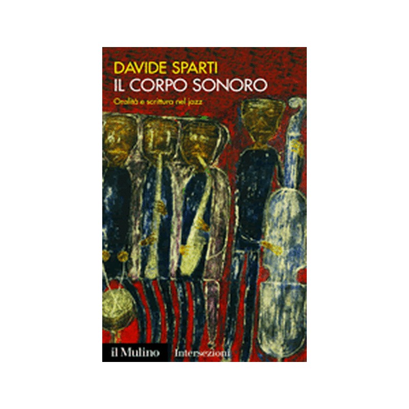 Il corpo sonoro - Oralità e scrittura nel jazz