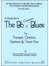 An Introduction To The Bb Blues for Trumpet, Clarinet, Tenor Sax