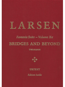 Bridges and Beyond: Fantasia Suite Volume Xa (Two Pianos)