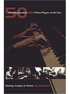 The Fifty Greatest Jazz Piano Players of All Time: Ranking Analysis & Photos