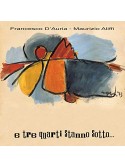Francesco d'Auria - E tre quarti stanno sotto (CD)
