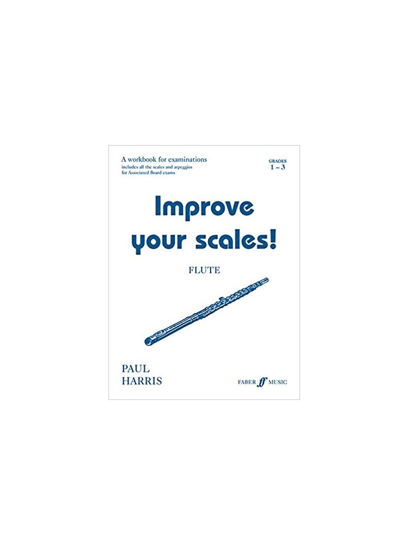 Improve your Scales! Flute Grade 1-3