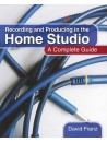 Recording and Producing in the Home Studio: a Complete Guide