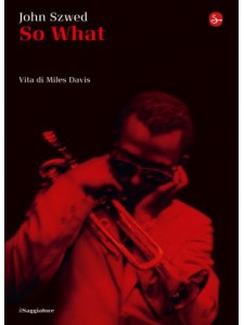 So What? Vita di Miles Davis