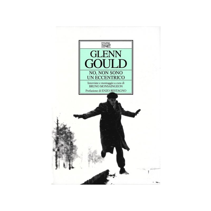 Glenn Goul No, non sono un eccentrico 
