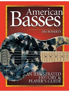 American Basses: An Illustrated History & Player's Guide