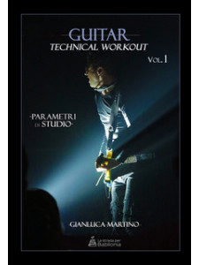 Guitar technical workout. Vol. 1: Parametri di studio